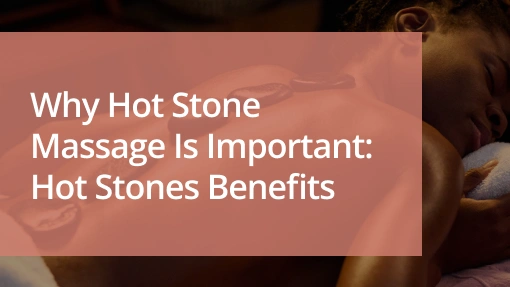 hot stones benefits