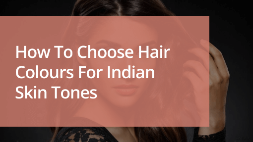 hair colours for Indian skin tones