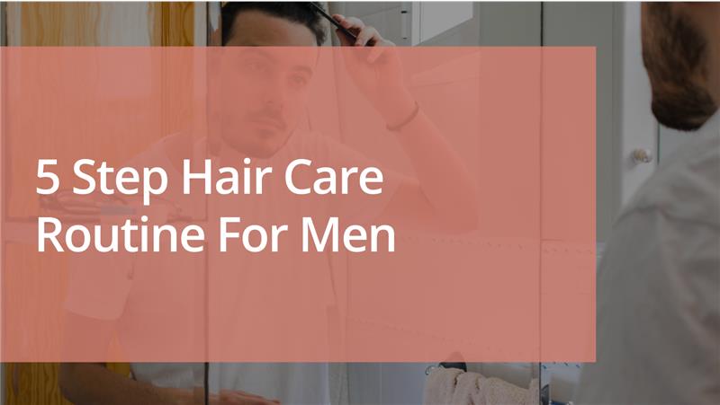 Hair Care Routine for Men