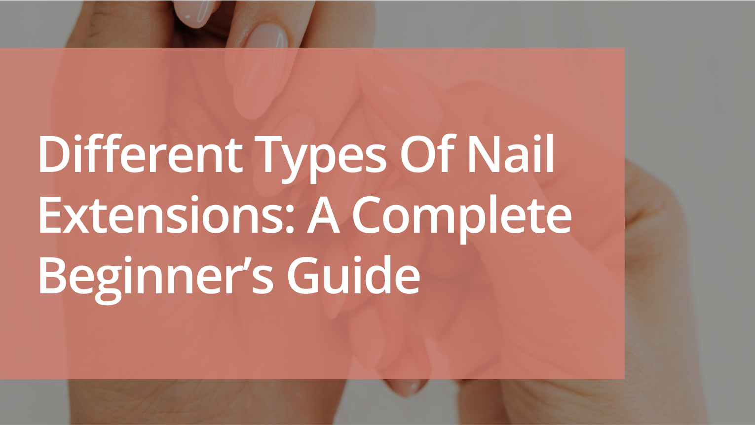 Types of Nail Extensions