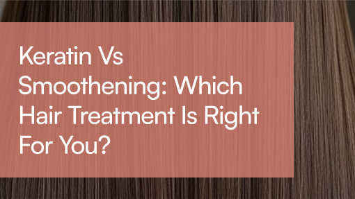 Keratin vs Smoothing