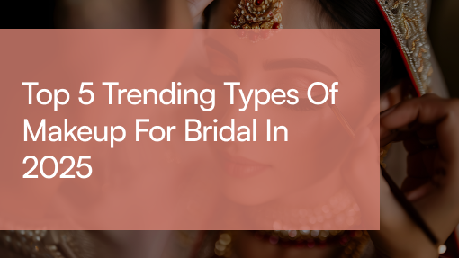 types of makeup for bridal