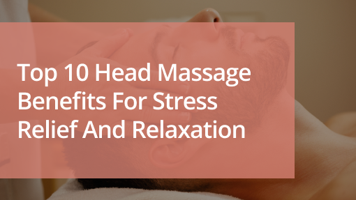Head Massage Benefits