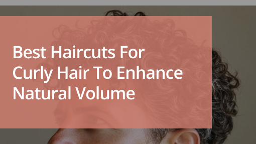 Best Haircuts for Curly Hair