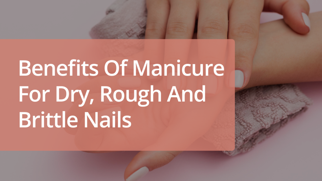 Benefits of Manicure